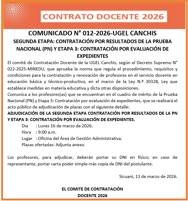 COMUNICADO N° 012-2026-UGEL CANCHIS SEGUNDA ETAPA: CONTRATACIÓN POR RESULTADOS DE LA PRuEBA NACIONAL (PN) Y ETAPA 3: CONTRATACIÓN POR EVALUACIÓN DE EXPEDIENTES