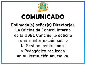 Read more about the article COMUNICADO – Estimado(a) señor(a) Director(a). La Oficina de Control Interno de la UGEL Canchis, le solicita                remitir información sobre la Gestión Institucional y Pedagógica realizada en su institución educativa.