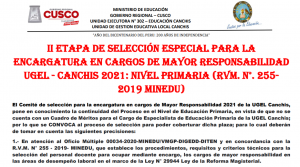 Read more about the article CONVOCATORIA – ESPECIALISTA DE EDUCACIÓN PRIMARIA – II ETAPA DE SELECCIÓN ESPECIAL PARA LA ENCARGATURA EN CARGOS DE MAYOR RESPONSABILIDAD UGEL CANCHIS 2021