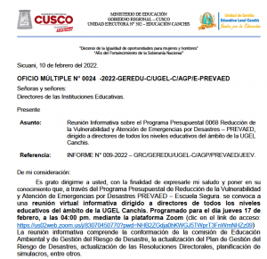 Read more about the article REUNIÓN INFORMATIVA SOBRE EL PROGRAMA PRESUPUESTAL 0068 REDUCCIÓN DE LA VULNERABILIDAD Y ATENCIÓN DE EMERGENCIAS POR DESASTRES – PREVAED, DIRIGIDO A DIRECTORES DE TODOS LOS NIVELES EDUCATIVOS DEL ÁMBITO DE LA UGEL CANCHIS.