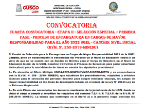 Read more about the article CONVOCATORIA<br>CUARTA CONVOCATORIA – ETAPA II – SELECCIÓN ESPECIAL – PRIMERA<br>FASE – PROCESO DE ENCARGATURA EN CARGOS DE MAYOR<br>RESPONSABILIDAD PARA EL AÑO 2022 UGEL – CANCHIS: NIVEL INICIAL<br>(RVM. N°. 255-2019-MINEDU)