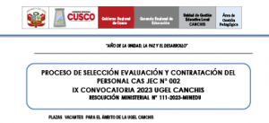 Read more about the article PROCESO DE SELECCIÓN EVALUACIÓN Y CONTRATACIÓN DELPERSONAL CAS JEC N° 002 IX CONVOCATORIA 2023 UGEL CANCHISRESOLUCIÓN MINISTERIAL N° 111-2023-MINEDU